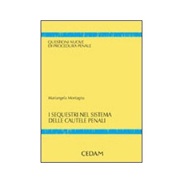 I sequestri nel sistema delle cautele penali