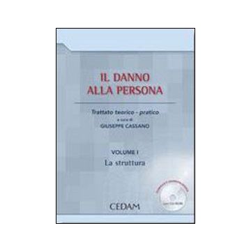 Il danno alla persona. Trattato teorico-pratico. Con CD-ROM. Vol. 1: La struttura