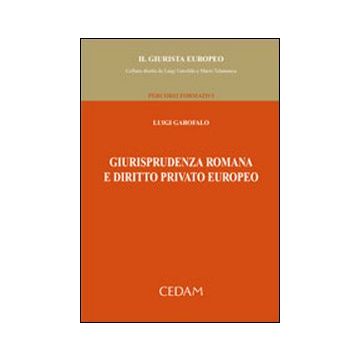 Giurisprudenza romana e diritto privato europeo