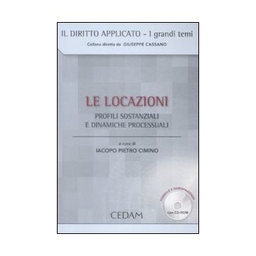 Le locazioni. Profili sostanziali e dinamiche processuali. Con CD-ROM