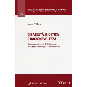 Disabilità, bioetica e ragionevolezza. Ragionamenti minimi di diritti umani, evoluzione tecnologica e vita quotidiana
