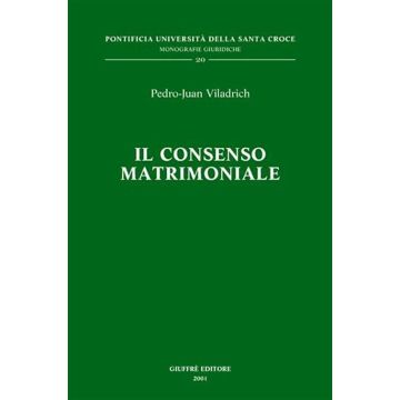 Il consenso matrimoniale. Tecniche di qualificazione e di esegesi delle cause canoniche di nullità (cc. 1095-1107 Cic)