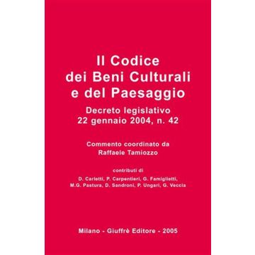 Il codice dei beni culturali e del paesaggio. Decreto legislativo 22 gennaio 2004, n. 22
