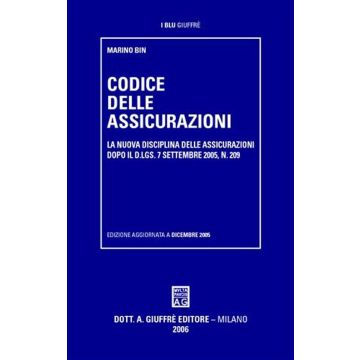 Codice delle assicurazioni. La nuova disciplina delle assicurazioni dopo il D.Lgs. 7 settembre 2005, n. 209