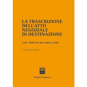 La trascrizione dell'atto negoziale di destinazione. L'art. 2645-ter del Codice civile