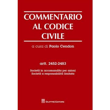 Commentario al codice civile. Artt. 2452-2483: Società in accomandita per azioni. Società a responsabilità limitata