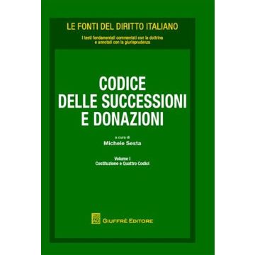 Codice delle successioni e donazioni. Vol. 1: Costituzione e quattro codici