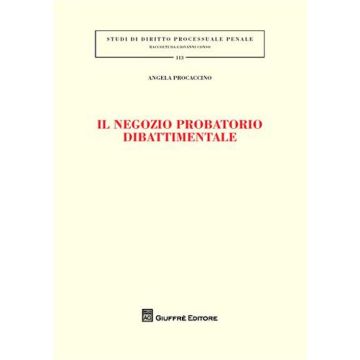 Il negozio probatorio dibattimento