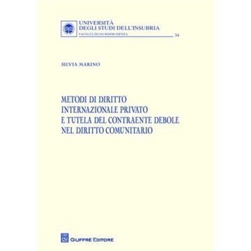 Metodi di diritto internazionale privato e tutela del contraente debole nel diritto comunitario