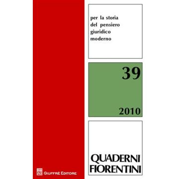 Quaderni fiorentini per la storia del pensiero giuridico moderno (2010). Vol. 39