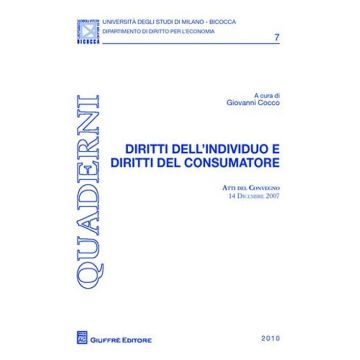 Diritti dell'individuo e diritti del consumatore. Atti del Convegno (14 dicembre 2007)