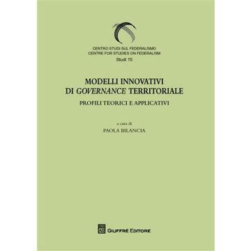 Modelli innovativi di governance territoriale. Profili teorici e applicativi
