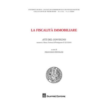 Fiscalità immobiliare. Atti del Convegno (Siena, 12 febbraio 2010)