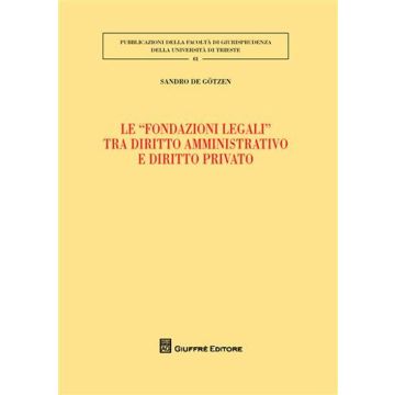 Le «fondazioni legali» tra diritto amministrativo e diritto privato
