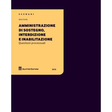 Amministrazione di sostegno, interdizione e inabilitazione. Questioni processuali