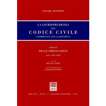 La giurisprudenza sul codice civile. Coordinata con la dottrina. Libro IV: Delle obbligazioni. Artt. 1362-1424