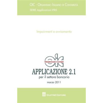Principi contabili. Applicazione 2.1 - marzo 2011. Impairment e avviamento. Per il settore bancario