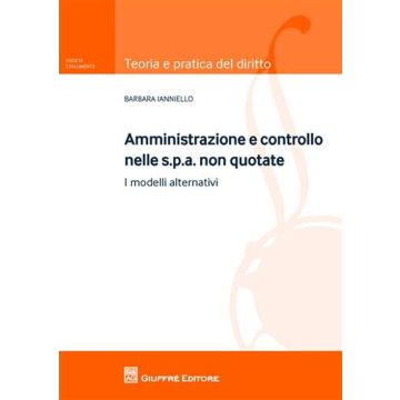 Amministrazione e controllo nelle Spa non quotate. I modelli alternativi