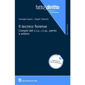Il tecnico forense. Compiti del c.t.u., c.t.p., perito e arbitro
