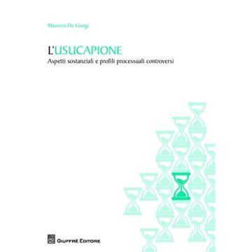 L'usucapione. Aspetti sostanziali e profili processuali controversi