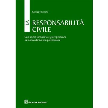 La responsabilità civile. Con ampio formulario e giurisprudenza sul nuovo danno non patrimoniale