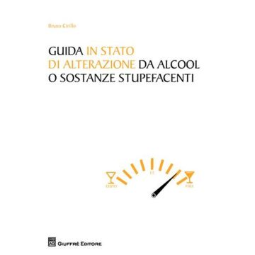 Guida in stato di alterazione di alcool o sostanze stupefacenti