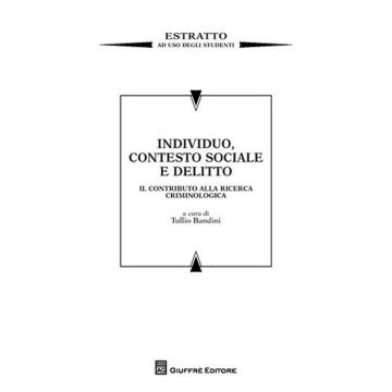 Individuo, contesto sociale e delitto. Il contributo alla ricerca criminologica