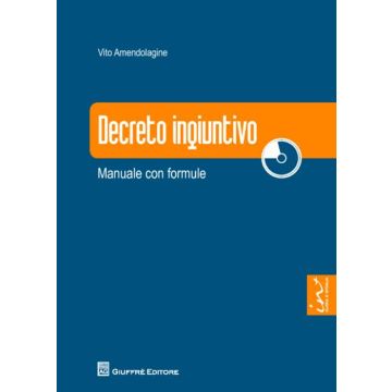 Decreto ingiuntivo. Manuale con formule. Con CD-ROM