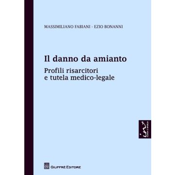 Il danno da amianto. Profili risarcitori e tutela medico-legale