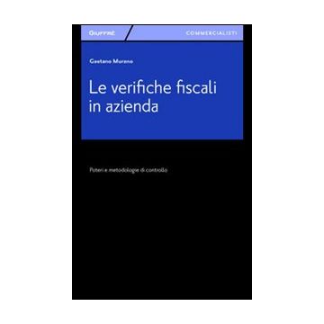 Le verifiche fiscali in azienda. Poteri e metodologia di controllo