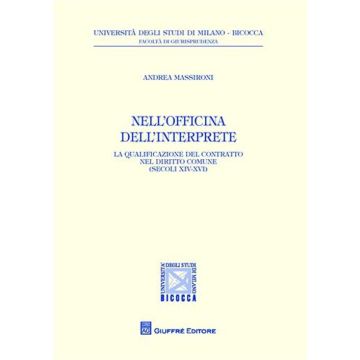 Nell'officina dell'interprete. La qualificazione del contratto nel diritto comune (secoli XIV-XVI)
