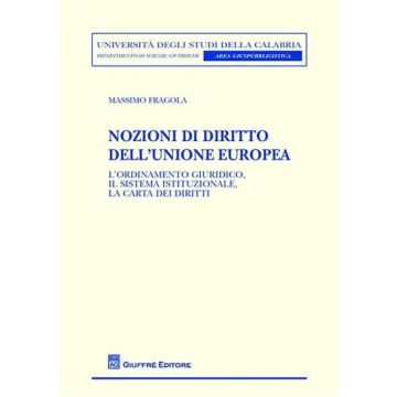 Nozioni di diritto dell'Unione europea. L'ordinamento giuridico, il sistema istituzionale, la carta dei diritti