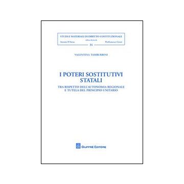 I poteri sostitutivi statali. Tra rispetto dell'autonomia regionale del principio unitario