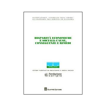 Disparità economiche e sociali. Cause, conseguenze e rimedi