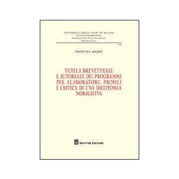 Tutela brevettuale e autoriale dei programmi per elaboratore. Profili e critica di una dicotomia normativa