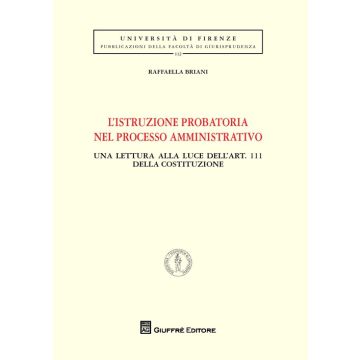 L'istruzione probatoria nel processo amministrativo. Una lettura alla luce dell'art. 111 della Costituzione