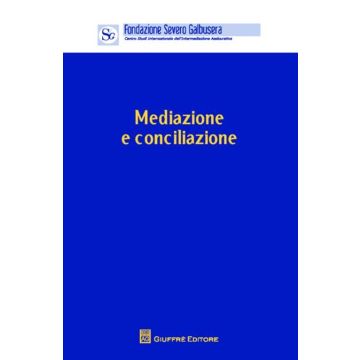 Mediazione e conciliazione. Atti del Convegno (Verona, 4 novembre 2011)