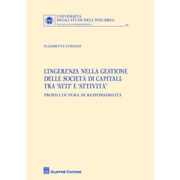 L'ingerenza nella gestione delle società di capitali: tra «atti» e «attività». Profili in tema di responsabilità
