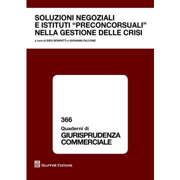 Soluzioni negoziali e istituti preconcorsuali nella gestione delle crisi