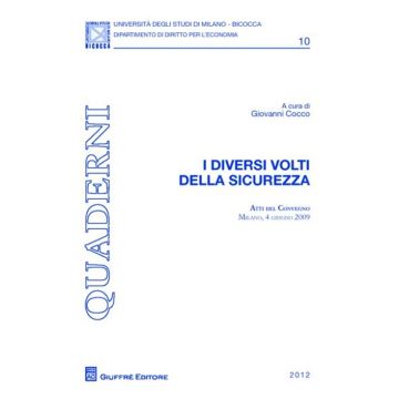 I diversi volti della sicurezza. Atti del Convegno (Milano, 4 giugno 2009)