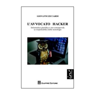 L'avvocato hacker. Informatica giuridica e uso consapevole (e responsabilie) delle tecnologie
