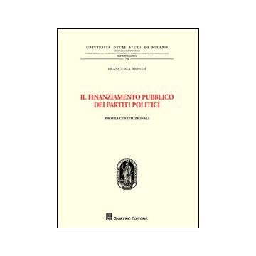 Il finanziamento pubblico dei partiti politici. Profili costituzionali