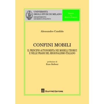 Confini mobili. Il principio autonomista nei modelli teorici e nelle prassi del regionalismo italiano