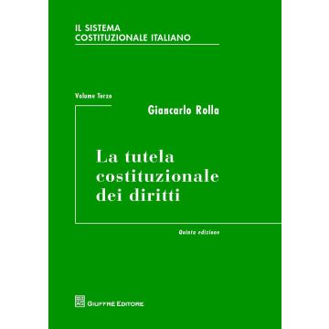 Il sistema costituzionale italiano. Vol. 3: La tutela costituzionale dei diritti