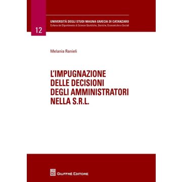 L'impugnazione delle decisioni degli amministratori nella s.r.l.