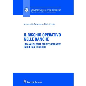 Il rischio operativo nelle banche. Un'analisi delle perdite operative in due casi di studio
