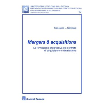 Mergers & acquisitions. La formazione progressiva dei contratti di acquisizione e dismissione
