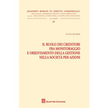 Il ruolo dei creditori fra monitoraggio e orientamento della gestione nella società per azioni