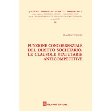 Funzione concorrenziale del diritto societario. Le clausole statutarie anticompetitive