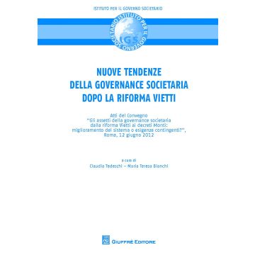 Nuove tendenze nella governance societaria dopo la riforma Vietti. Atti del Convegno (Roma, 12 giugno 2012)